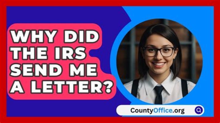 Why did the IRS send me a letter?